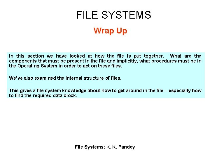 FILE SYSTEMS Wrap Up In this section we have looked at how the file