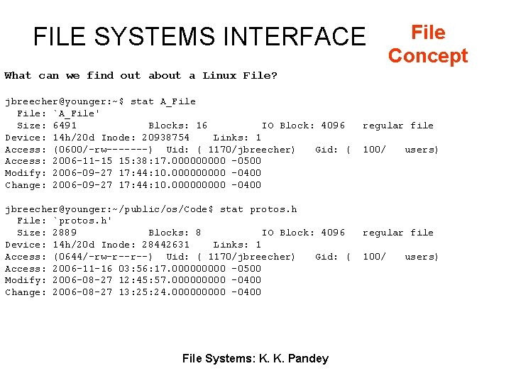 FILE SYSTEMS INTERFACE File Concept What can we find out about a Linux File?