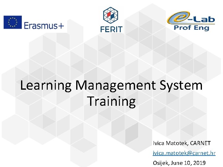 Learning Management System Training Ivica Matotek, CARNET ivica. matotek@carnet. hr Osijek, June 10, 2019