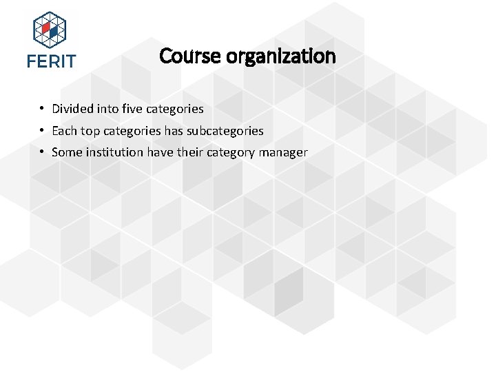 Course organization • Divided into five categories • Each top categories has subcategories •