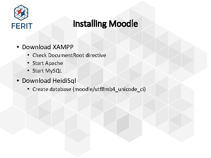 Installing Moodle • Download XAMPP • Check Document. Root directive • Start Apache •