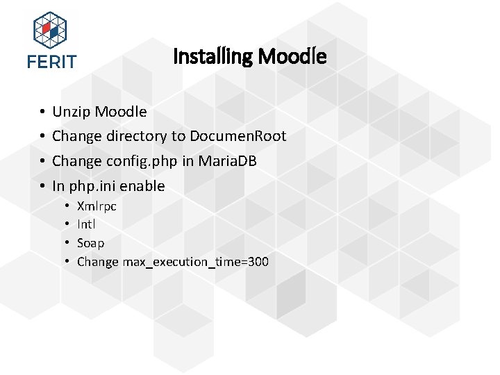 Installing Moodle • • Unzip Moodle Change directory to Documen. Root Change config. php