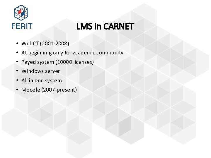 LMS in CARNET • Web. CT (2001 -2008) • At beginning only for academic