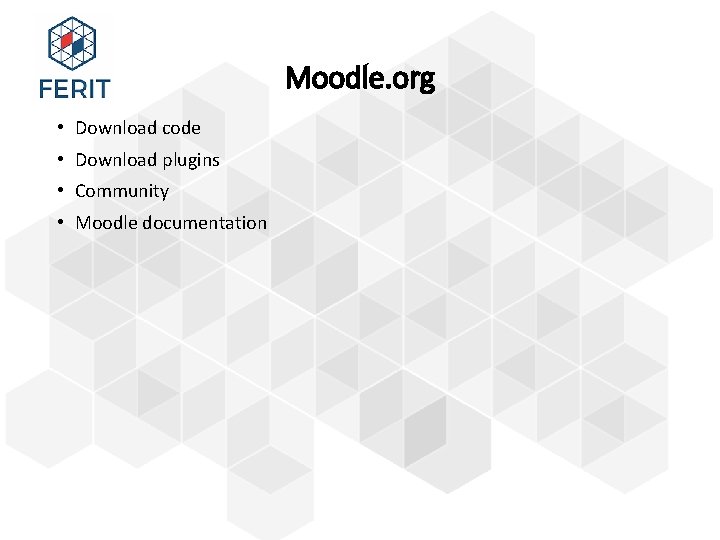 Moodle. org • Download code • Download plugins • Community • Moodle documentation 