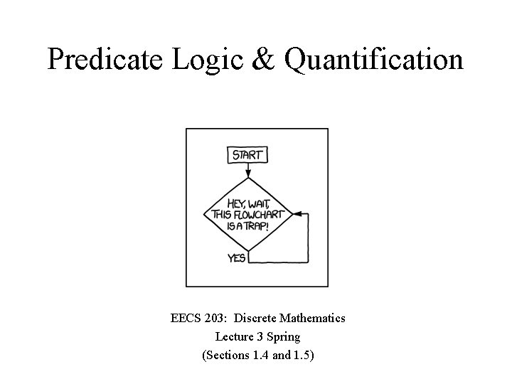 Predicate Logic & Quantification EECS 203: Discrete Mathematics Lecture 3 Spring (Sections 1. 4