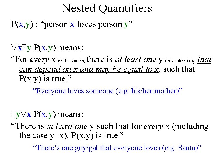 Nested Quantifiers P(x, y) : “person x loves person y” x y P(x, y)