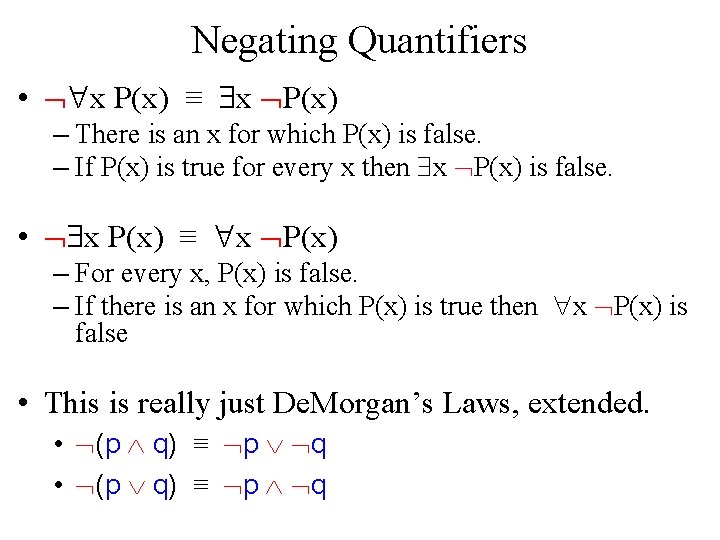 Negating Quantifiers • x P(x) ≡ x P(x) – There is an x for