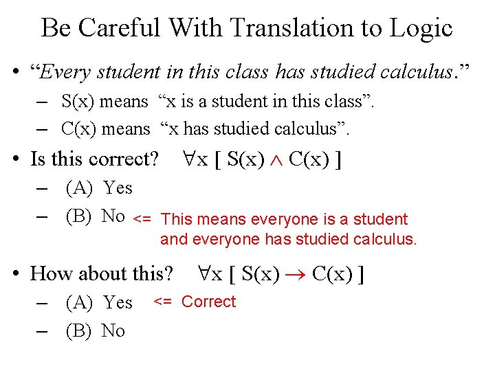 Be Careful With Translation to Logic • “Every student in this class has studied