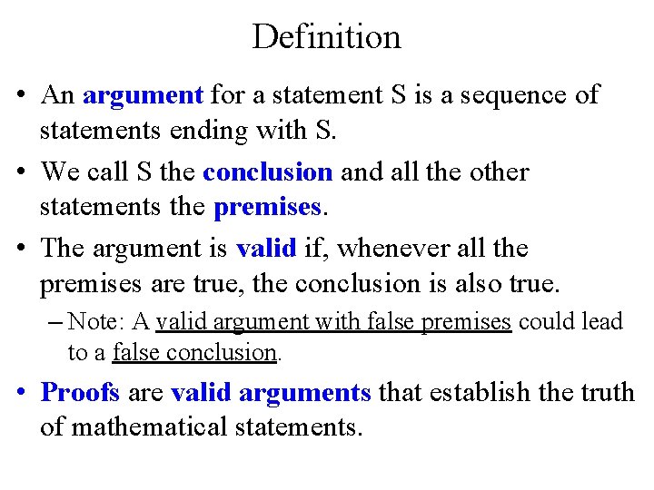 Definition • An argument for a statement S is a sequence of statements ending