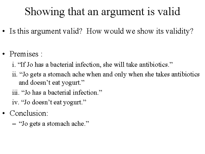 Showing that an argument is valid • Is this argument valid? How would we