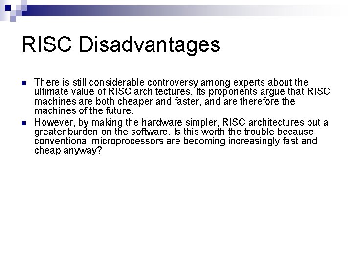 RISC Disadvantages n n There is still considerable controversy among experts about the ultimate