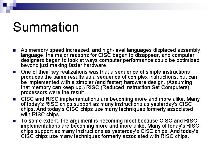 Summation n n As memory speed increased, and high-level languages displaced assembly language, the