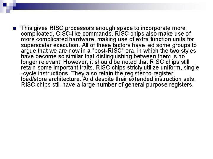 n This gives RISC processors enough space to incorporate more complicated, CISC-like commands. RISC