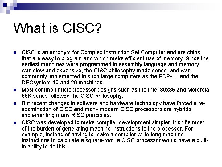 What is CISC? n n CISC is an acronym for Complex Instruction Set Computer