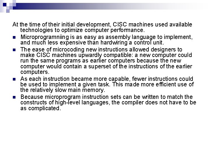 At the time of their initial development, CISC machines used available technologies to optimize