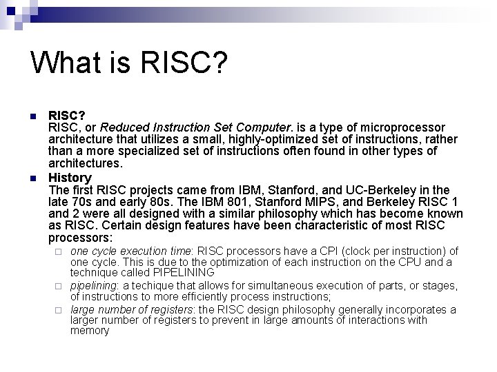 What is RISC? n n RISC? RISC, or Reduced Instruction Set Computer. is a