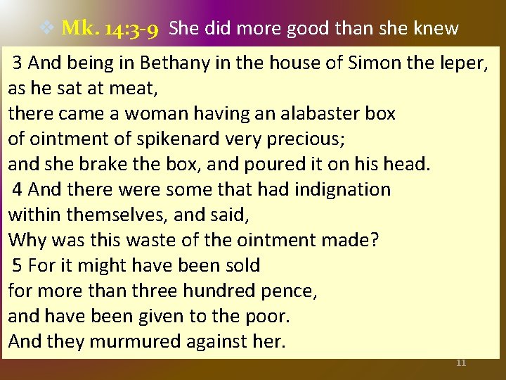 v Mk. 14: 3 -9 She did more good than she knew 3 And v Mk. 14: 3 -9 She did more good than she knew 3 And