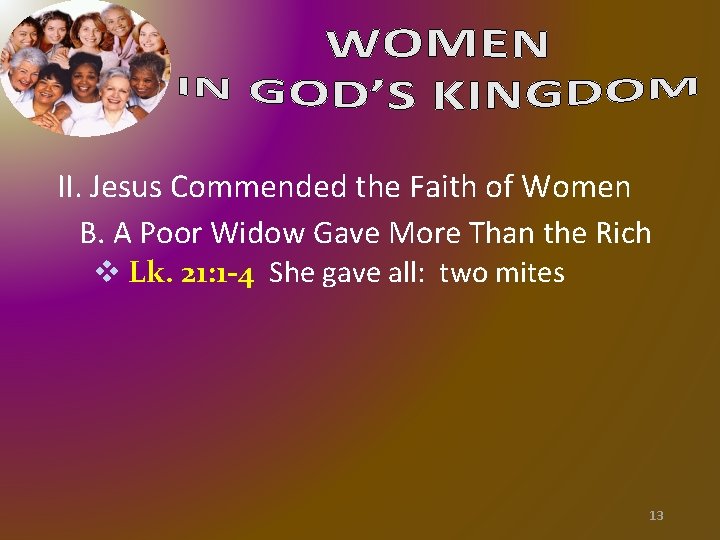 II. Jesus Commended the Faith of Women B. A Poor Widow Gave More Than II. Jesus Commended the Faith of Women B. A Poor Widow Gave More Than