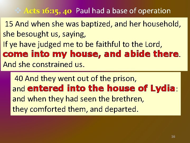 v Acts 16: 15, 40 Paul had a base of operation 15 And when v Acts 16: 15, 40 Paul had a base of operation 15 And when