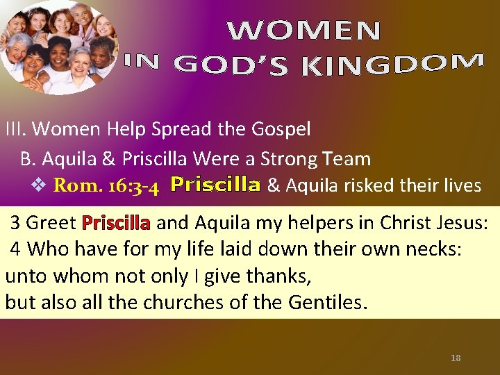 III. Women Help Spread the Gospel B. Aquila & Priscilla Were a Strong Team III. Women Help Spread the Gospel B. Aquila & Priscilla Were a Strong Team