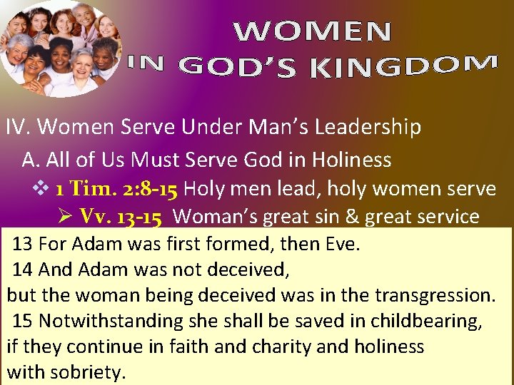 IV. Women Serve Under Man’s Leadership A. All of Us Must Serve God in IV. Women Serve Under Man’s Leadership A. All of Us Must Serve God in