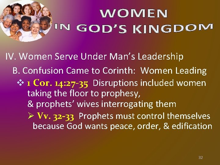 IV. Women Serve Under Man’s Leadership B. Confusion Came to Corinth: Women Leading v IV. Women Serve Under Man’s Leadership B. Confusion Came to Corinth: Women Leading v