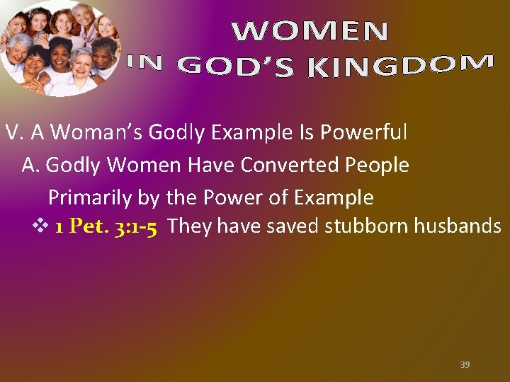 V. A Woman’s Godly Example Is Powerful A. Godly Women Have Converted People Primarily V. A Woman’s Godly Example Is Powerful A. Godly Women Have Converted People Primarily
