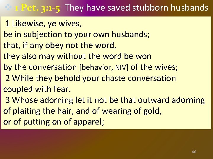 v 1 Pet. 3: 1 -5 They have saved stubborn husbands 1 Likewise, ye v 1 Pet. 3: 1 -5 They have saved stubborn husbands 1 Likewise, ye