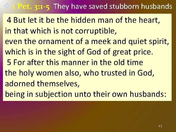 v 1 Pet. 3: 1 -5 They have saved stubborn husbands 4 But let v 1 Pet. 3: 1 -5 They have saved stubborn husbands 4 But let
