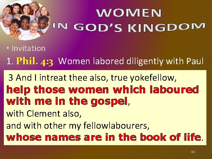 • Invitation 1. Phil. 4: 3 Women labored diligently with Paul 3 And • Invitation 1. Phil. 4: 3 Women labored diligently with Paul 3 And
