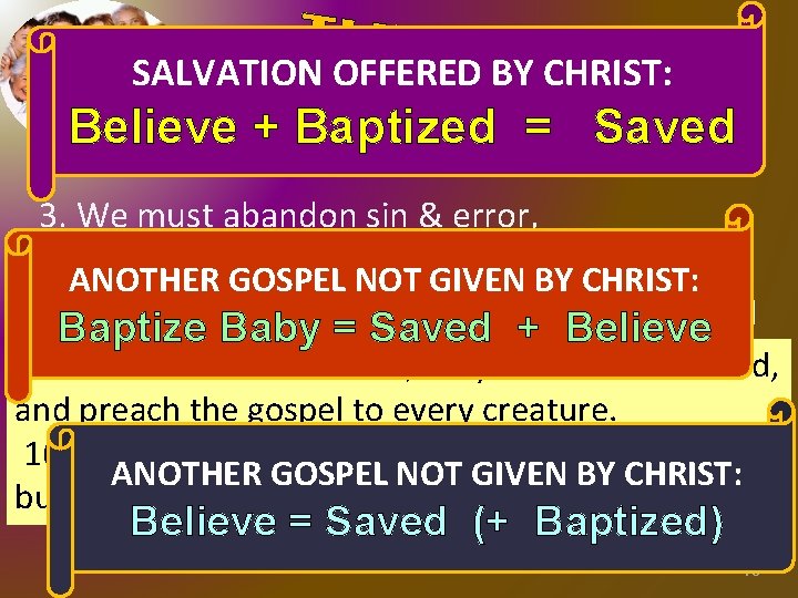 SALVATION OFFERED BY CHRIST: Believe + Baptized = Saved • Invitation 3. We must SALVATION OFFERED BY CHRIST: Believe + Baptized = Saved • Invitation 3. We must