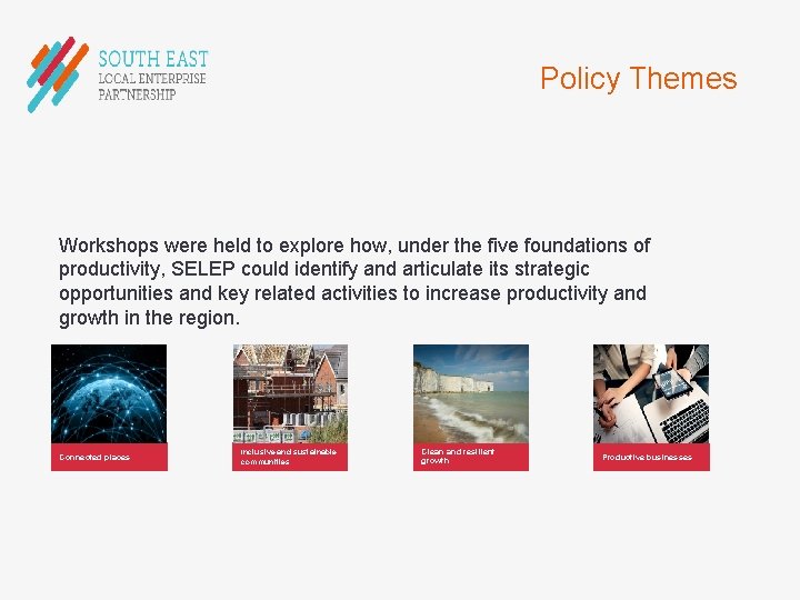 Policy Themes Workshops were held to explore how, under the five foundations of productivity,