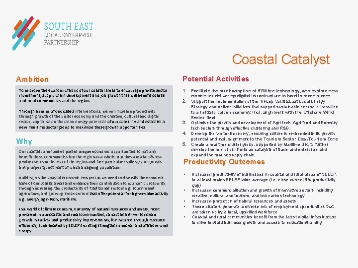 Coastal Catalyst Ambition To improve the economic fabric of our coastal areas to encourage