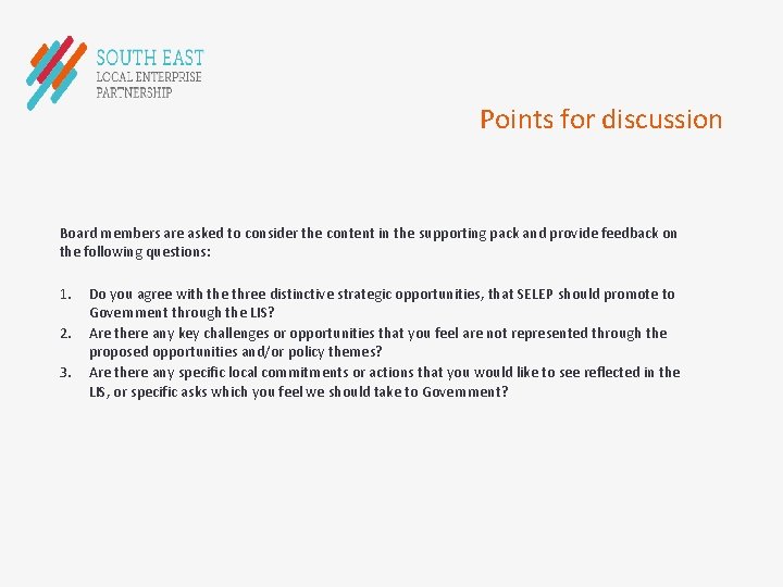 Points for discussion Board members are asked to consider the content in the supporting
