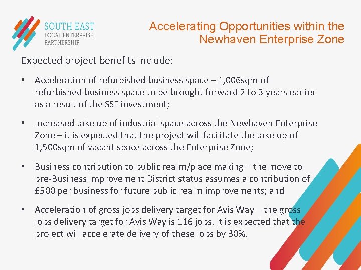 Accelerating Opportunities within the Newhaven Enterprise Zone Expected project benefits include: • Acceleration of