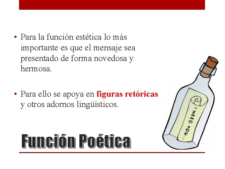 • Para la función estética lo más importante es que el mensaje sea • Para la función estética lo más importante es que el mensaje sea