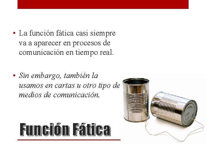 • La función fática casi siempre va a aparecer en procesos de comunicación • La función fática casi siempre va a aparecer en procesos de comunicación