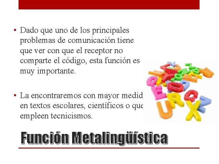 • Dado que uno de los principales problemas de comunicación tiene que ver • Dado que uno de los principales problemas de comunicación tiene que ver