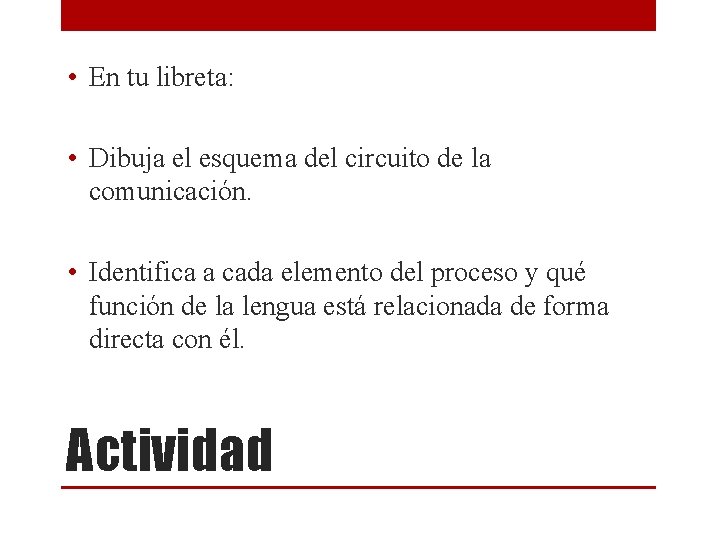 • En tu libreta: • Dibuja el esquema del circuito de la comunicación. • En tu libreta: • Dibuja el esquema del circuito de la comunicación.