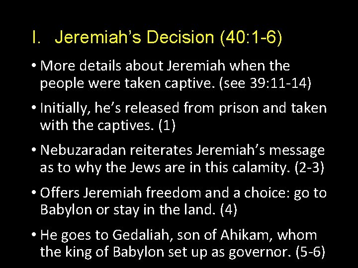 I. Jeremiah’s Decision (40: 1 -6) • More details about Jeremiah when the people
