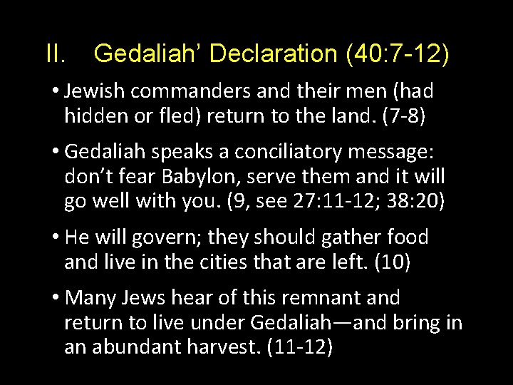 II. Gedaliah’ Declaration (40: 7 -12) • Jewish commanders and their men (had hidden