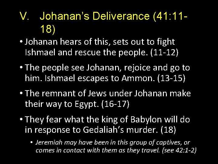 V. Johanan’s Deliverance (41: 1118) • Johanan hears of this, sets out to fight