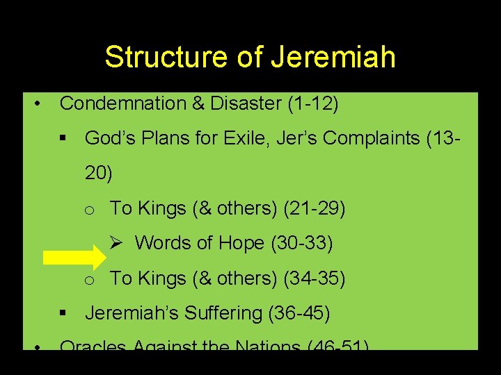 Structure of Jeremiah • Condemnation & Disaster (1 -12) § God’s Plans for Exile,