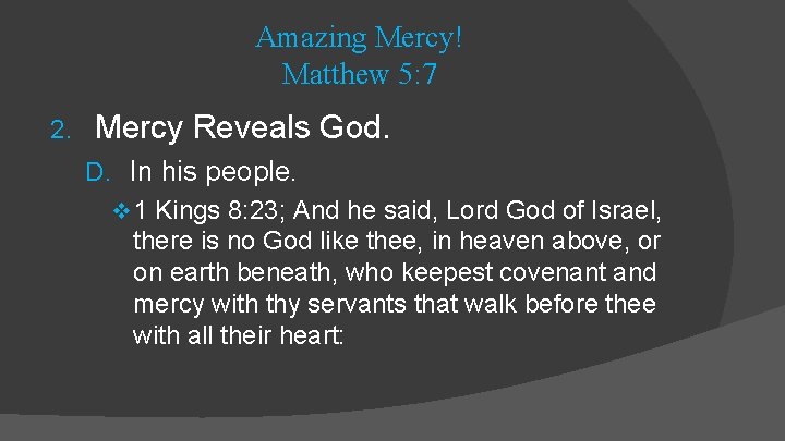 Amazing Mercy! Matthew 5: 7 2. Mercy Reveals God. D. In his people. v