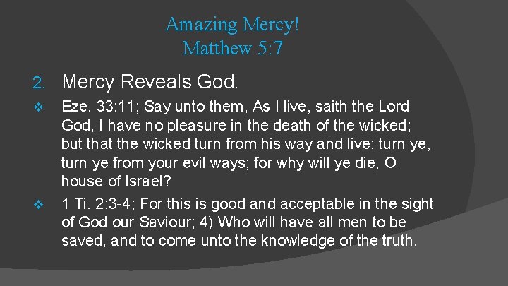 Amazing Mercy! Matthew 5: 7 2. Mercy Reveals God. v Eze. 33: 11; Say