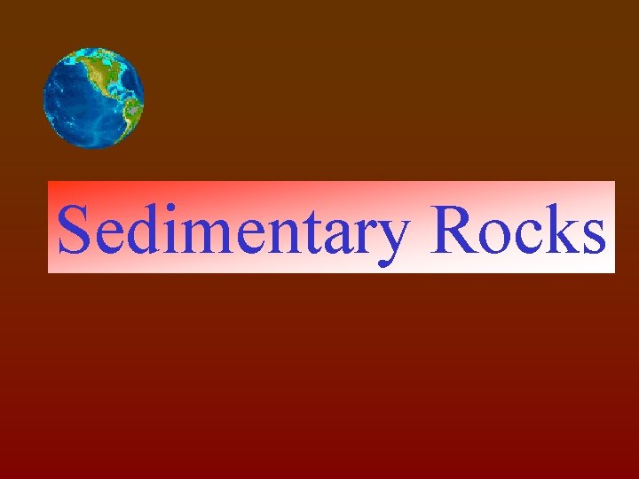 Sedimentary Rocks 