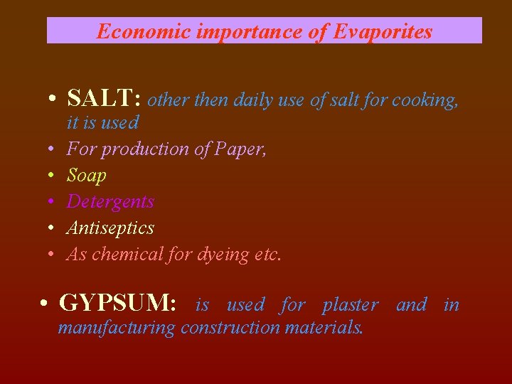 Economic importance of Evaporites • SALT: other then daily use of salt for cooking,