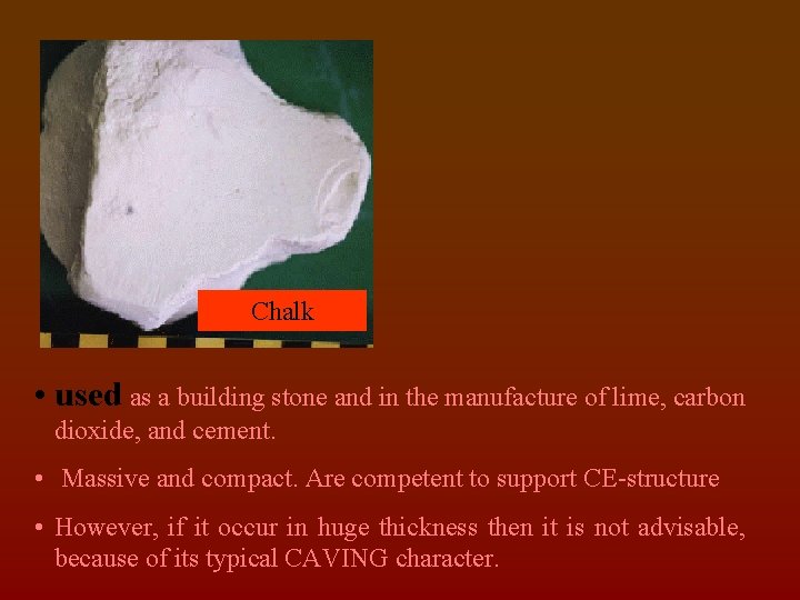 Chalk • used as a building stone and in the manufacture of lime, carbon