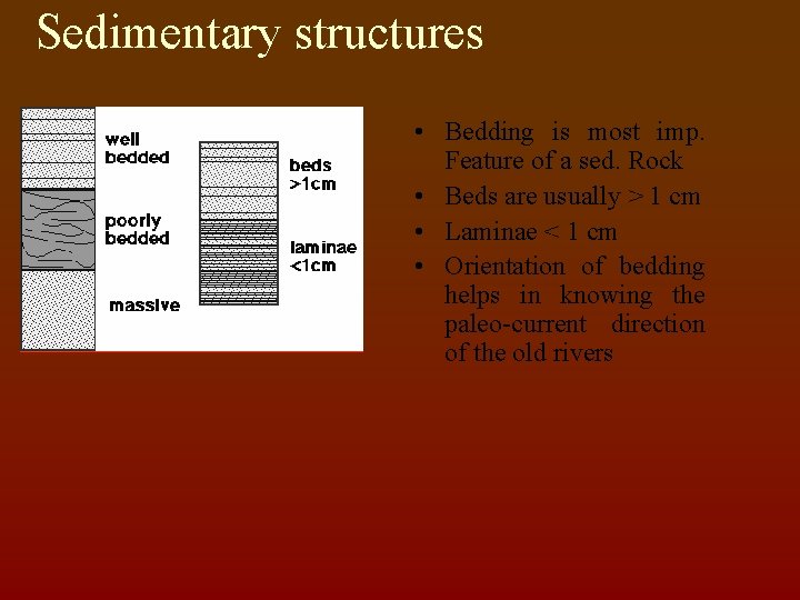 Sedimentary structures • Bedding is most imp. Feature of a sed. Rock • Beds