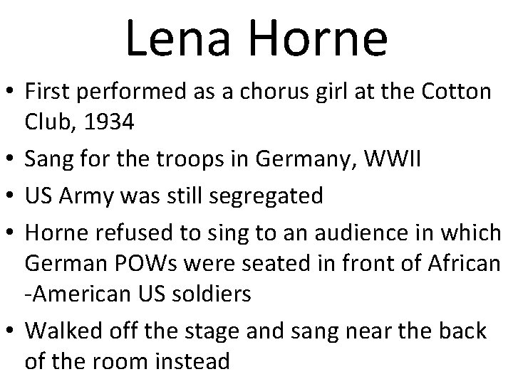 Lena Horne • First performed as a chorus girl at the Cotton Club, 1934